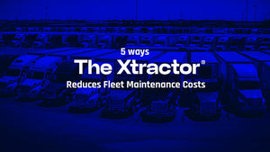 Five Ways The Xtractor Hub Cap Reduces Fleet Maintenance Costs